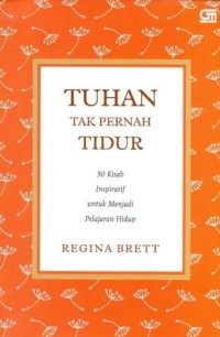 Tuhan Tak Pernah Tidur: 50 Inspiratif untuk Menjadi Pelajaran Hidup