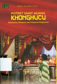 Potret Umat Agama Konghucu di Indonesia : Religiusitas, Rekognisi dan Pelayanan Keagamaan