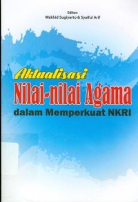 Aktualisasi nilai-nilai agama dalam memperkuat NKRI