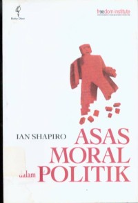 Asas Moral Dalam Politik = The Moral Foundations of Politics