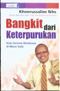 Bangkit dari Keterpurukan : Kiat Survive Berbisnis di Masa Sulit