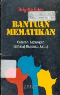 Bantuan Mematikan : Catatan Lapangan Tentang Bantuan Asing