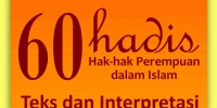 60 Hadis Hak-Hak Perempuan dalam Islam: Teks dan Interpretasi