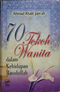 70 Tokoh Wanita Dalam Kehidupan Rasulullah