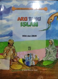 Aku Tahu Islam Jilid 17 : Doa dan Zikir