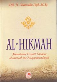 Al-Hikmah Memahami Teosofi Tarekat Qadiriyah Wa Naqsyabandiyah