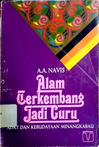 Alam Berkembang Jadi Guru: Adat dan Kebudayaan Minangkabau