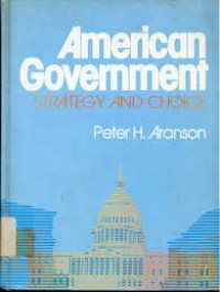 American Government : Strategy and Choice