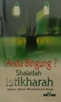 Anda Bingung? Shalatlah Istikharah