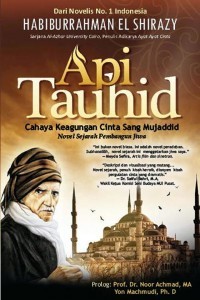 Api Tauhid: Cahaya Keagungan Cinta Sang Mujaddid
