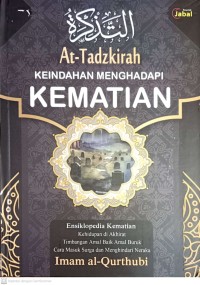 At-Tadzkirah : Ensiklopedia Kematian Keindahan Menghadapi Kematian