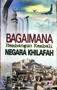 Bagaimana Membangun Kembali Negara Khilafah