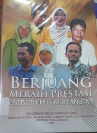 Berjuang Meraih Prestasi Profil Tujuh Guru Panutan