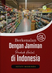 Berkenalan dengan Jaminan Produk Halal di Indonesia