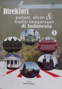 Direktori Paham, Aliran & Tradisi Keagamaan di Indonesia  (Jilid 1)