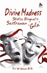 Divine Madness : Sketsa Biografis Sastrawan 'Gila'