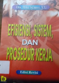 Efisiensi, Sistem, dan Prosedur Kerja