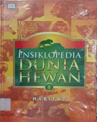 Ensiklopedia Dunia Hewan Jilid 1 : Habitat