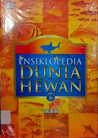 Ensiklopedia Dunia Hewan Jilid 6 : Ikan