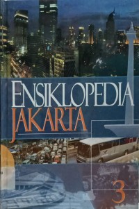 Ensiklopedia Jakarta Jilid 3 : Jakarta Tempo Doeloe, Kini & Esok
