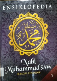 Ensiklopedia Nabi Muhammad SAW : Sebagai Pendidik Jilid 7