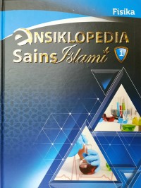 Ensiklopedia Sains Islami 1 : Fisika