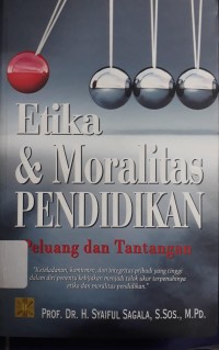 Etika & Moralitas Pendidikan: Peluang dan Tantangan