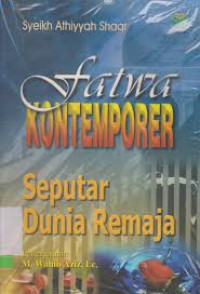 Fatwa Kontemporer: seputar dunia remaja