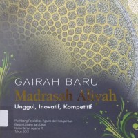 Gairah Baru Madrasah Aliyah Unggul, Inovatif, Kompetitif