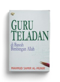 Guru Teladan Di Bawah Bimbingan Allah