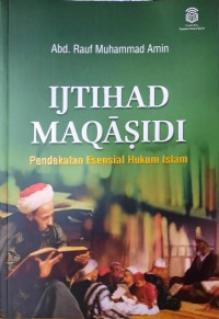 Ijtihad Maqasidi : Pendekatan Esensial Hukum Islam