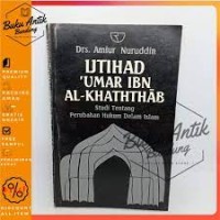 Ijtihad Umar Ibn Al-Khaththab Studi tentang Perubahan Hukum dalam Islam