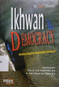 Ikhwan and Democracy : Ikhwanul Muslimin Membedah Demokrasi
