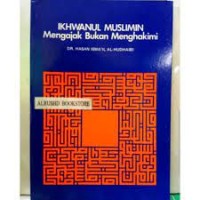 Ikhwanul Muslimin Mengajak Bukan Menghakimi