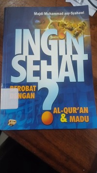 Ingin Sehat? Berobat dengan Al-Qur'an & Madu