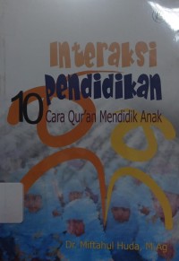 Interaksi Pendidikan 10 Cara Qur'an Mendidik Anak
