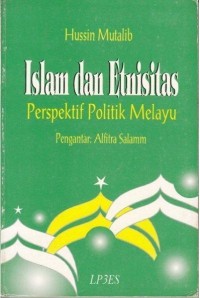 Islam dan Etnisitas: Perspektif Politik Melayu