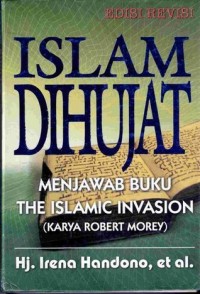 Islam Dihujat: Menjawab Buku The Islamic Invasion (Karya Robert Morey)