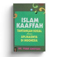Islam Kaaffah: Tantangan Sosial dan Aplikasinya Di Indonesia