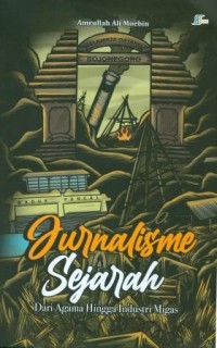 Jurnalisme Sejarah Dari Agama Hingga Industri Migas