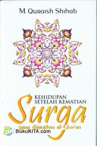 Kehidupan Setelah Kematian: Surga yang Dijanjikan al-Qur'an