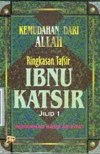 Kemudahan Dari Allah: Ringkasan Tafsir Ibnu Katsir Jilid 1