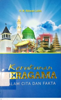 Kerukunan Beragama Dalam Cita Dan Fakta