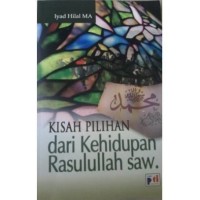 Kisah Pilihan Dari Kehidupan Rasulullah Saw