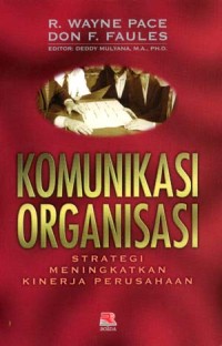 Komunikasi Organisasi : Strategi Meningkatkan Kinerja Perusahaan