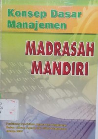 Konsep Dasar Manajemen Madrasah Mandiri