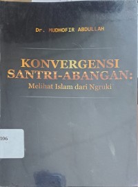 Konvergensi Santri - Abangan: Melihat Islam dari Ngruki