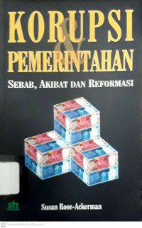 Korupsi & Pemerintahan : Sebab, Akibat, dan Reformasi