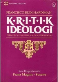 Kritik ideologi : pertautan pengetahuan dan kepentingan