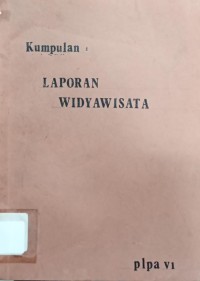 Kumpulan Laporan Widyawisata PLPA VI